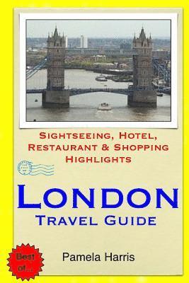 bokomslag London Travel Guide: Sightseeing, Hotel, Restaurant & Shopping Highlights