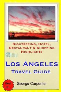 bokomslag Los Angeles Travel Guide: Sightseeing, Hotel, Restaurant & Shopping Highlights