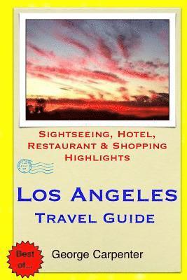 bokomslag Los Angeles Travel Guide: Sightseeing, Hotel, Restaurant & Shopping Highlights