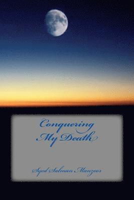 Syed Muhammad Salman Manzoor - Conquering My Death, Häftad