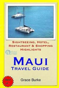 bokomslag Maui Travel Guide: Sightseeing, Hotel, Restaurant & Shopping Highlights