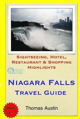 bokomslag Niagara Falls Travel Guide: Sightseeing, Hotel, Restaurant & Shopping Highlights