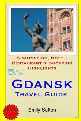 bokomslag Gdansk Travel Guide: Sightseeing, Hotel, Restaurant & Shopping Highlights