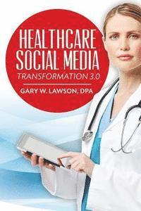 Healthcare Social Media: Transformation 3.0 1