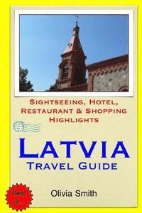 bokomslag Latvia Travel Guide: Sightseeing, Hotel, Restaurant & Shopping Highlights