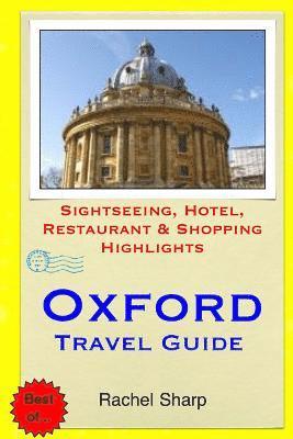 Oxford Travel Guide: Sightseeing, Hotel, Restaurant & Shopping Highlights 1