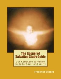 bokomslag The Gospel of Salvation Study Guide: Our Complete Salvation in Body, Soul, and Spirit