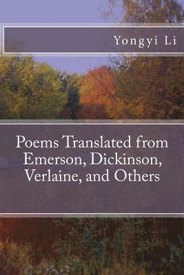 Yongyi Li - Poems Translated from Emerson, Dickinson, Verlaine, and Others, Häftad
