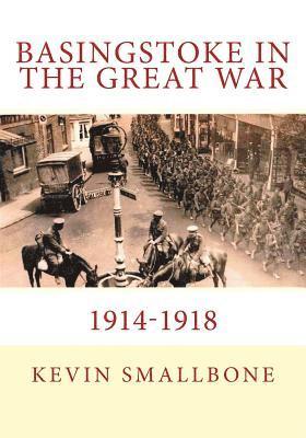 Kevin Smallbone - Basingstoke in the Great War 1914-1918, Häftad