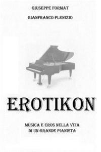 bokomslag Erotikon: Musica ed eros nella vita di un grande pianista