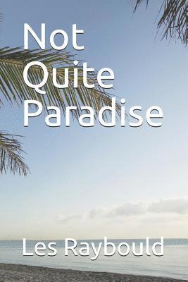 Not Quite Paradise 1