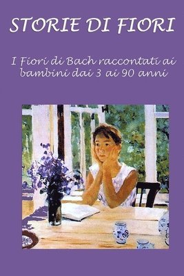 Storie di fiori: I Fiori di Bach raccontati ai bambini dai 3 ai 90 anni