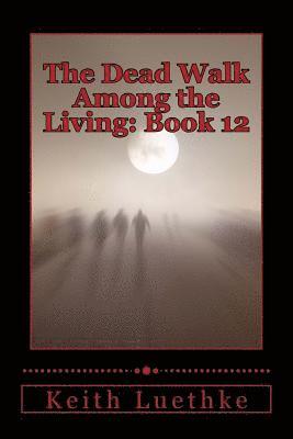 The Dead Walk Among the Living: Book 12 1