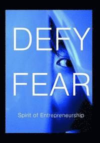 bokomslag Defy Fear: Spirit of Entrepreneurship