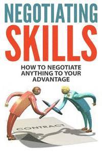 bokomslag Negotiating Skills: How to Negotiate Anything to Your Advantage