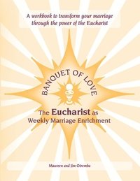 bokomslag Banquet of Love: : Eucharist as Weekly Marriage Enrichment