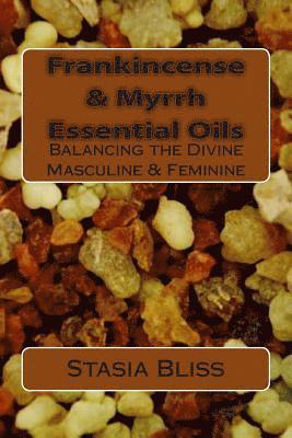 Frankincense & Myrrh Essential Oils: Balancing the Divine Masculine & Feminine 1