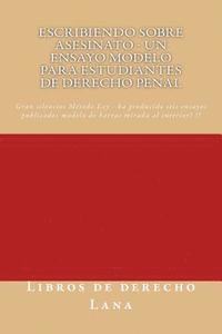 bokomslag Escribiendo sobre asesinato - un Ensayo Modelo para estudiantes de Derecho Penal: - writers of SIX published model bar essays - Spanish language trans