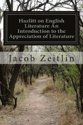 Jacob Zeitlin - Hazlitt on English Literature An Introduction to the Appreciation of Literature, Häftad. Tillgänglighet: Lägg i varukorg