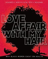 bokomslag Love Affair With My Hair: Why Black Women Cheat On Health