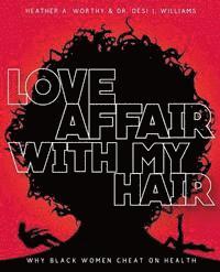 Love Affair With My Hair: Why Black Women Cheat On Health 1