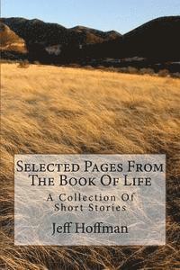 Jeff Hoffman - Selected Pages From The Book Of Life: A Collection of Short Stories, Häftad