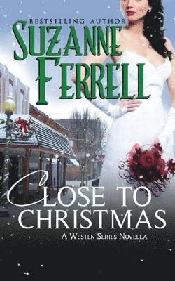 Suzanne Ferrell - Close To Christmas, A Westen Series Novella, Häftad