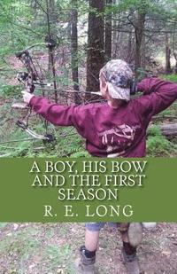 bokomslag A Boy, His Bow and The First Season