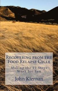 bokomslag Recovery from Food Relapse Cycle: Making the 12 Steps Work for You