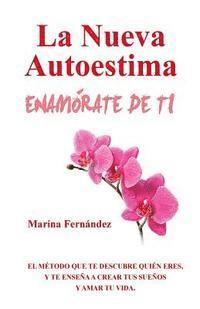 Marina Fernandez - La Nueva Autoestima ENAMÓRATE DE TI, Häftad
