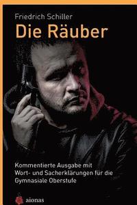 bokomslag Die Räuber. Friedrich Schiller: Kommentierte Ausgabe mit Wort- und Sacherklärungen für die Gymnasiale Oberstufe
