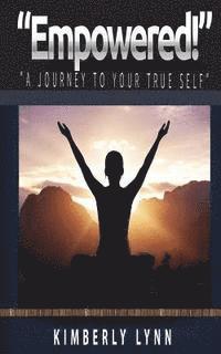 bokomslag "Empowered!": "A Journey To Your True Self"