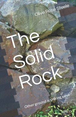 The Solid Rock: (Other ground is sinking sand) 1