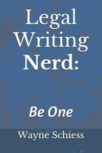 bokomslag Legal Writing Nerd: Wayne Schiess on Legal Writing