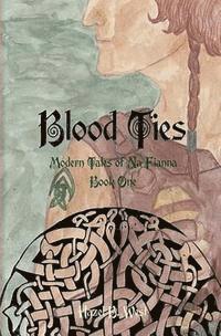 bokomslag Blood Ties: A Modern Tale of Na Fianna