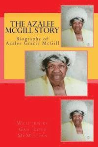 bokomslag The Azalee McGill Story: Biography of Azalee McGill