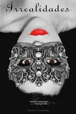 Cesar a. Sandoval - Irrealidades, Versión Adaptada para Todo Lector: El amor y la maldad en su máxima expresión, Häftad