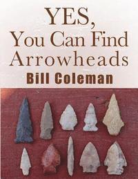 Yes, You Can Find Arrowheads! 1