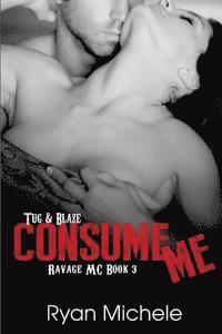 bokomslag Consume Me (Ravage MC#3)