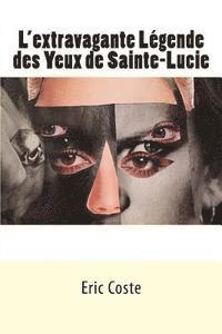 bokomslag L'extravagante Légende des Yeux de Sainte-Lucie