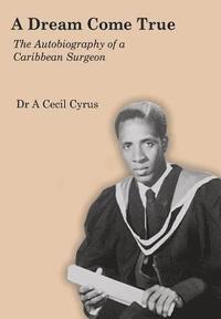 bokomslag A Dream Come True: The Autobiography of a Caribbean Surgeon