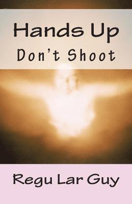 Hands Up: Don't Shoot 1