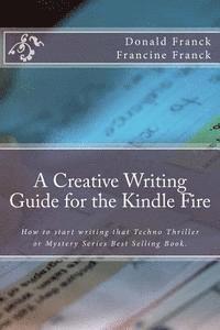 bokomslag A Creative Writing Guide for the Kindle Fire: How to get started on writing for the Kindle Fire