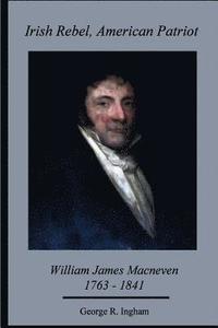 bokomslag Irish Rebel/American Patriot: William James Macneven, 1763-1841