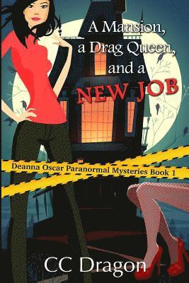 A Mansion, A Drag Queen, And A New Job: A Deanna Oscar Paranormal Mystery 1