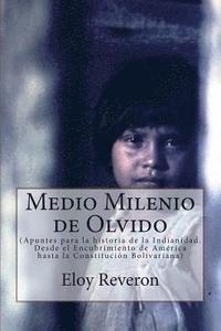 bokomslag Medio Milenio de Olvido: (Apuntes para la historia de la India_nidad. Desde el Encubrimiento de América hasta la Constitución Bolivariana)