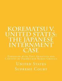 bokomslag Korematsu v. United States: the Japanese Internment Case: Enhanced with Text Analytics and Content by PageKicker Robot Grotius