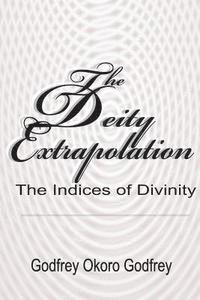 bokomslag The Deity Extrapolation: The Indices of Divinity