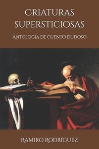 bokomslag Criaturas supersticiosas: Antología de cuento dudoso