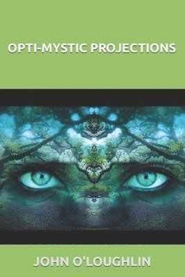 John O'Loughlin - Opti-mystic Projections, Häftad